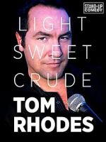 Watch Tom Rhodes: Light, Sweet, Crude 2KMovies