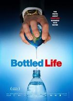 Watch Bottled Life: Nestle\'s Business with Water 2KMovies