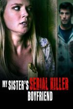 Watch My Sister\'s Serial Killer Boyfriend 2KMovies