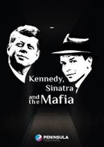 Watch Kennedy, Sinatra and the Mafia 2KMovies
