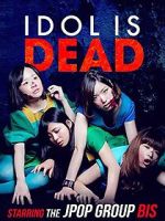 Watch Idol Is Dead 2KMovies