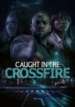 Watch Caught in the Crossfire 2KMovies