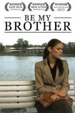 Watch Be My Brother 2KMovies
