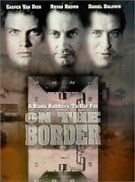 Watch On the Border 2KMovies