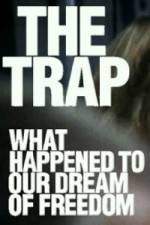 Watch The Trap What Happened to Our Dream of Freedom 2KMovies