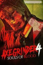 Watch Axegrinder 4: Souls of Blood 2KMovies