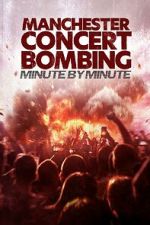 Watch Manchester Concert Bombing: Minute by Minute 2KMovies