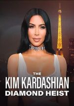 Watch The Kim Kardashian Diamond Heist 2KMovies