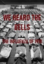 Watch We Heard the Bells: The Influenza of 1918 2KMovies