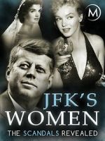 Watch JFK\'s Women: The Scandals Revealed 2KMovies