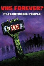 Watch VHS Forever? | Psychotronic People 2KMovies