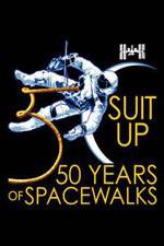 Watch Suit Up: 50 Years of Spacewalks 2KMovies
