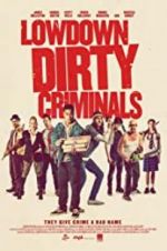Watch Lowdown Dirty Criminals 2KMovies