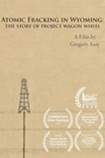 Watch Atomic Fracking in Wyoming: The Story of Project Wagon Wheel 2KMovies