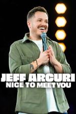 Watch Jeff Arcuri: Nice to Meet You 2KMovies
