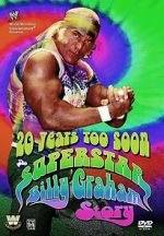 Watch 20 Years Too Soon: Superstar Billy Graham 2KMovies
