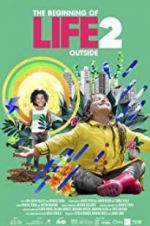 Watch The Beginning of Life 2: Outside 2KMovies