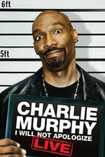 Watch Charlie Murphy I Will Not Apologize 2KMovies