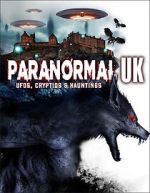 Watch Paranormal UK: UFOs, Cryptids & Hauntings 2KMovies