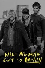Watch When Nirvana Came to Britain 2KMovies