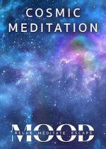 Watch Cosmic Meditation: Mood - Relax, Meditate, Escape 2KMovies