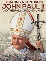 Watch Liberating a Continent: John Paul II and the Fall of Communism 2KMovies