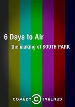 Watch 6 Days to Air: The Making of South Park 2KMovies
