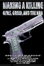 Watch Making a Killing: Guns, Greed, and the NRA 2KMovies