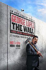 Watch George Lopez: The Wall Live from Washington DC 2KMovies