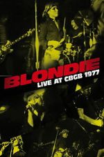 Watch Blondie: Live at CBGB 1977 2KMovies