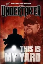 Watch WWE: Undertaker - This Is My Yard 2KMovies