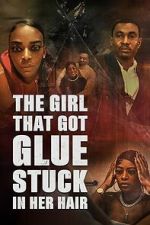 Watch The Girl That Got Glue Stuck In Her Hair 2KMovies
