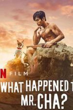 Watch What Happened to Mr Cha? 2KMovies