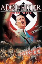 Watch Adolf Hitler: Pure Evil 2KMovies