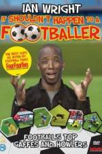 Watch Ian Wright It Shouldn\'t Happen To A Footballer 2KMovies