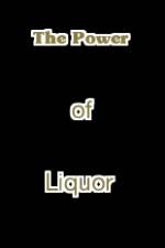 Watch The Power of Liquor 2KMovies