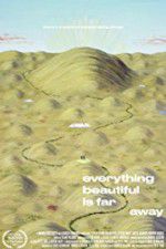 Watch Everything Beautiful Is Far Away 2KMovies
