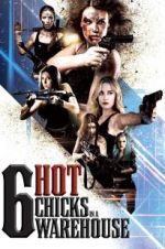 Watch Six Hot Chicks in a Warehouse 2KMovies