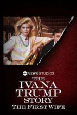 Watch The Ivana Trump Story: The First Wife 2KMovies
