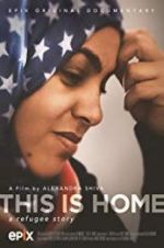 Watch This Is Home: A Refugee Story 2KMovies