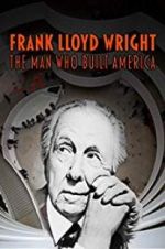 Watch Frank Lloyd Wright: The Man Who Built America 2KMovies