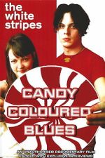 Watch The White Stripes: Candy Coloured Blues 2KMovies