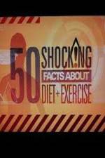 Watch 50 Shocking Facts About Diet  Exercise 2KMovies
