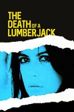 Watch The Death of a Lumberjack 2KMovies
