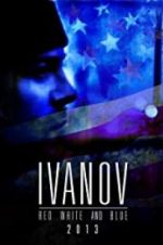 Watch Ivanov Red, White, and Blue 2KMovies
