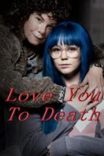 Watch Love You To Death 2KMovies