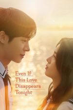 Watch Even If This Love Disappears Tonight 2KMovies