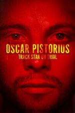 Watch Oscar Pistorius: Track Star on Trial 2KMovies