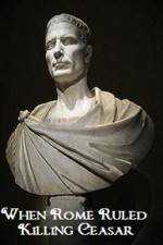 Watch When Rome Ruled Killing Ceasar 2KMovies