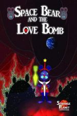 Watch Space Bear and the Love Bomb 2KMovies